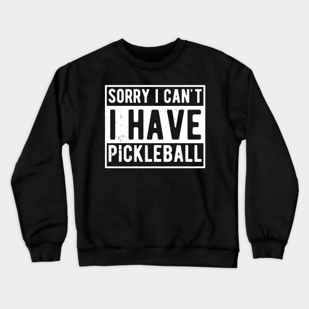 sorry i cant i have pickleball Crewneck Sweatshirt by Gaming champion